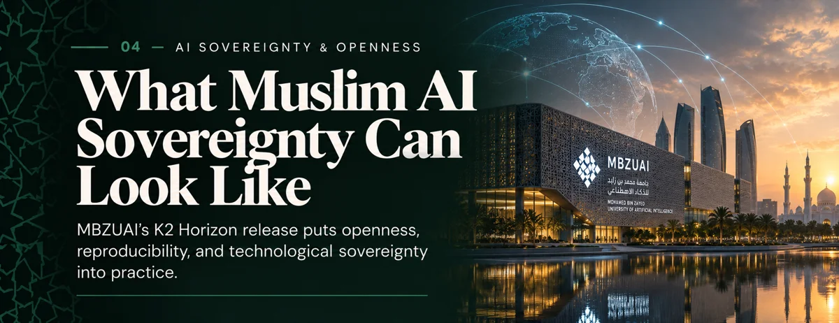 What Muslim AI Sovereignty Can Look Like: MBZUAI's K2 Horizon release puts openness, reproducibility, and technological sovereignty into practice