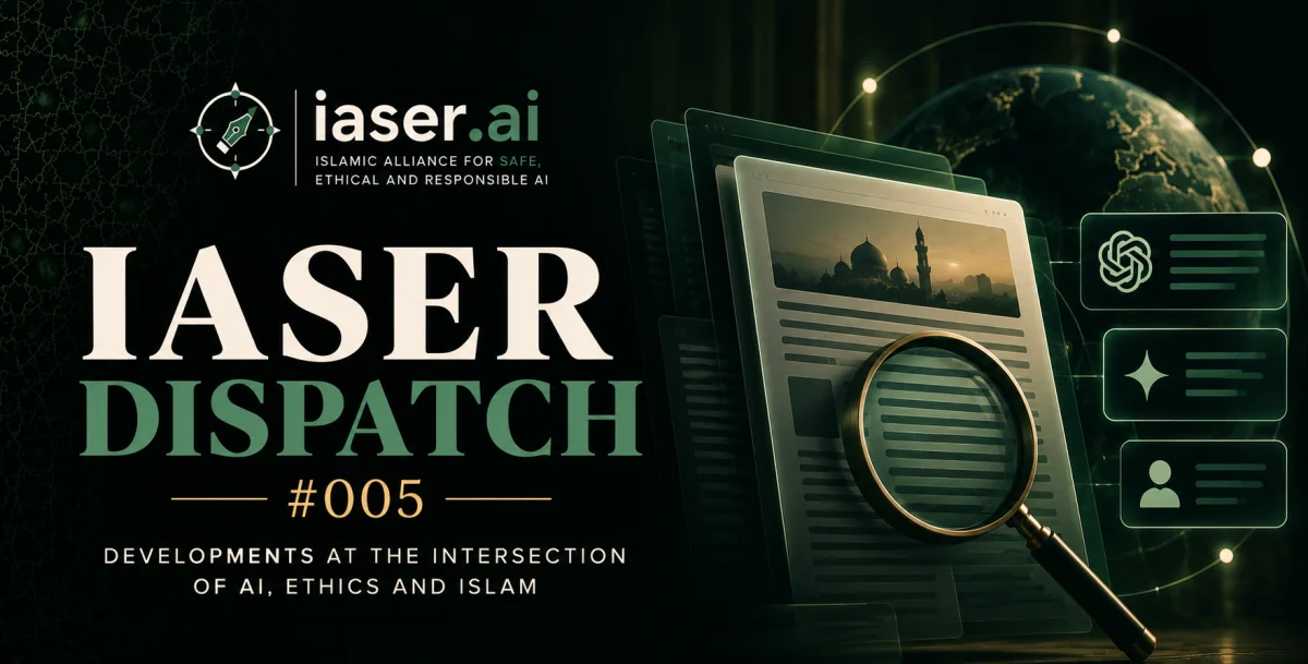 IASER Dispatch #005: Developments at the intersection of AI, Ethics and Islam